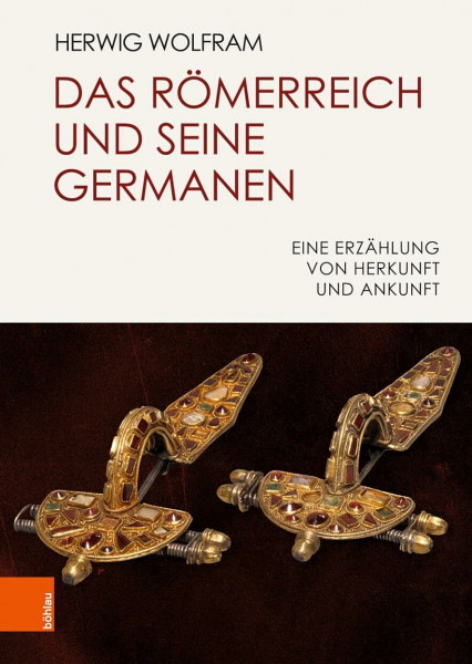Das Römerreich und seine Germanen: Eine Erzählung von Herkunft und Ankunft