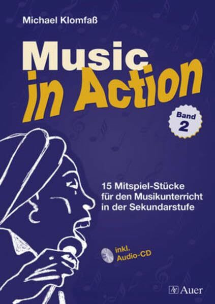 Music in Action, Band 2: 20 Mitspiel-Stücke für den Musikunterricht in der Sekundarstufe, inkl. Audio-CD (5. bis 10. Klasse)