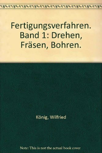 Fertigungsverfahren / Drehen, Fräsen, Bohren