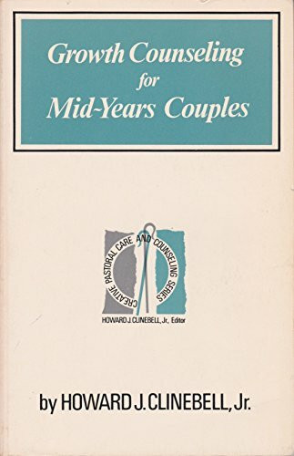 Growth counseling for mid-years couples (Creative pastoral care and counseling series)