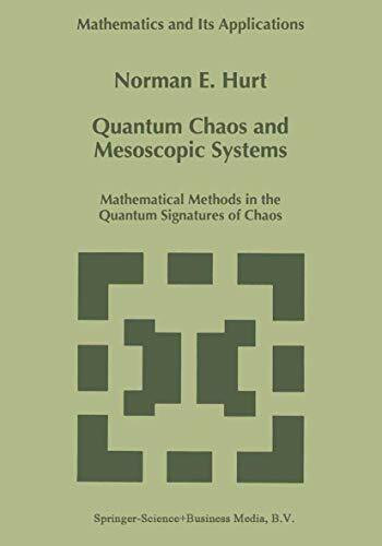 Quantum Chaos and Mesoscopic Systems: Mathematical Methods in the Quantum Signatures of Chaos (Mathematics and Its Applications, 397, Band 397)