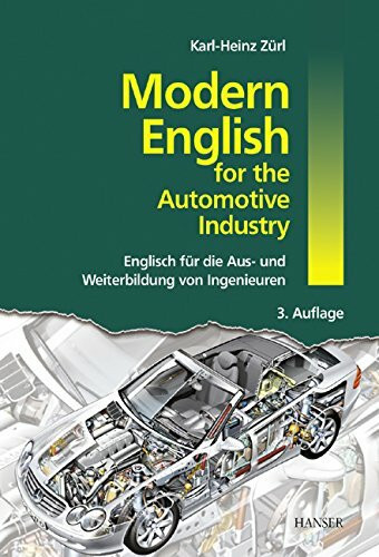 Modern English for the Automotive Industry: Englisch für die Aus- und Weiterbildung von Ingenieuren