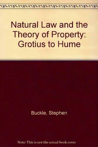 Natural Law and the Theory of Property: Grotius to Hume