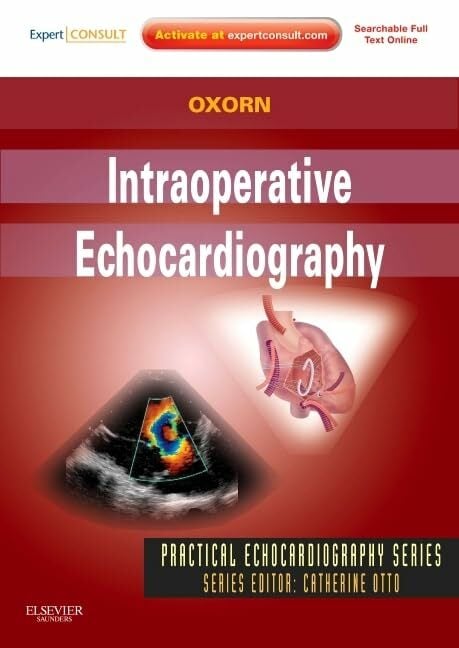 Intraoperative Echocardiography: Expert Consult: Online and Print (Practical Echocardiography) Intraoperative Echocardiography: Expert Consult: Online and Print (Practical Echocardiography)