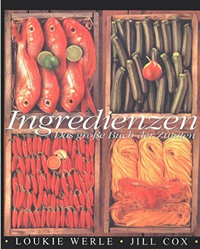Ingredienzen: Das große Buch der Zutaten