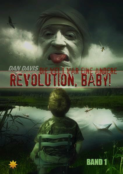 Revolution, Baby! - Band 1: Die Welt war eine andere