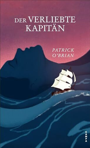 Der verliebte Kapitän: Das zweite Abenteuer für Aubrey und Maturin (Die Abenteuer von Aubrey und Maturin)