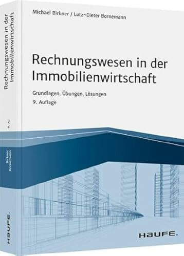 Rechnungswesen in der Immobilienwirtschaft: Grundlagen, Übungen, Lösungen (Haufe Fachbuch)