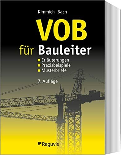 VOB für Bauleiter: Erläuterungen, Praxisbeispiele, Musterbriefe VOB für Bauleiter: Erläuterungen, Praxisbeispiele, Musterbriefe