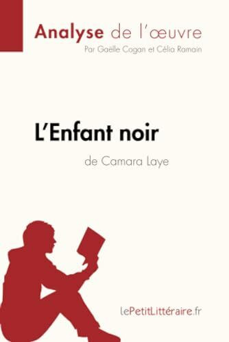 L'Enfant noir de Camara Laye (Analyse de l'oeuvre): Analyse complète et résumé détaillé de l'oeuvre (Fiche de lecture)