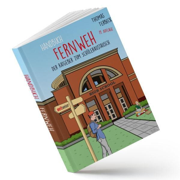 Handbuch Fernweh. Der Ratgeber zum Schüleraustausch