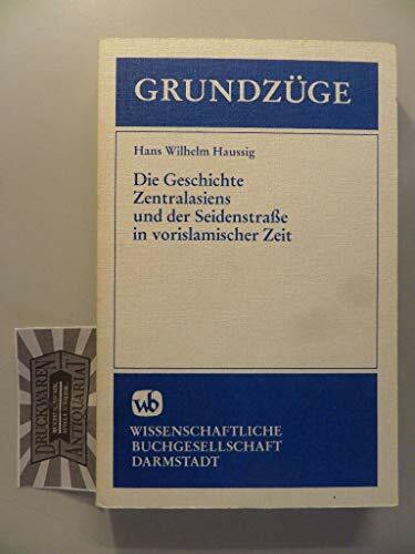 Die Geschichte Zentralasiens und der Seidenstrasse in vorislamischer Zeit