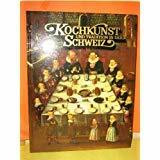 Kochkunst und Tradition in der Schweiz. Eine Auswahl von Rezepten und einheimischen Produkten