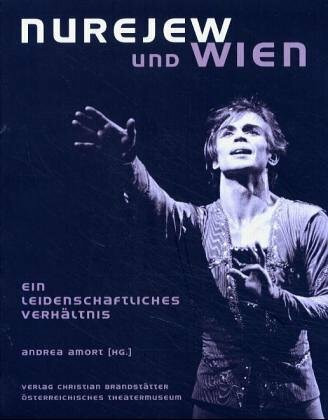 Nurejew und Wien. Ein leidenschaftliches Verhältnis