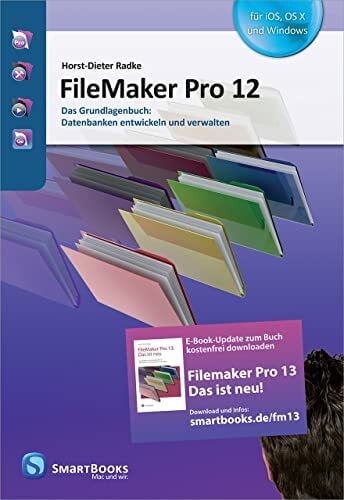 FileMaker Pro 12: Das Grundlagenbuch: Datenbanken entwickeln und verwalten
