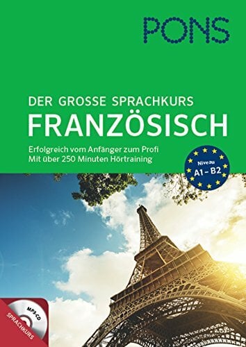 PONS Der große Sprachkurs Französisch: Erfolgreich vom Anfänger zum Profi! Großes Lernbuch mit 352 Seiten plus Audio CD mit über 250 min. ... mit über 250... PONS Der große Sprachkurs Französisch: Erfolgreich vom Anfänger zum Profi! Großes Lernbuch mit 352 Seiten plus Audio CD mit über 250 min. ... mit über 250 Minuten Hörtraining auf MP3-CD
