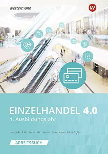 Einzelhandel 4.0: 1. Ausbildungsjahr: Arbeitsbuch