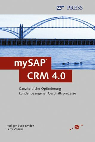 mySAP CRM: Kundenbezogene Geschäftsprozesse mit SAP CRM 4.0 (SAP PRESS)