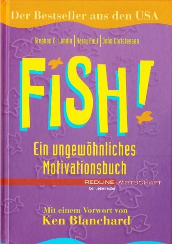 Fish!. Ein ungewöhnliches Motivationsbuch