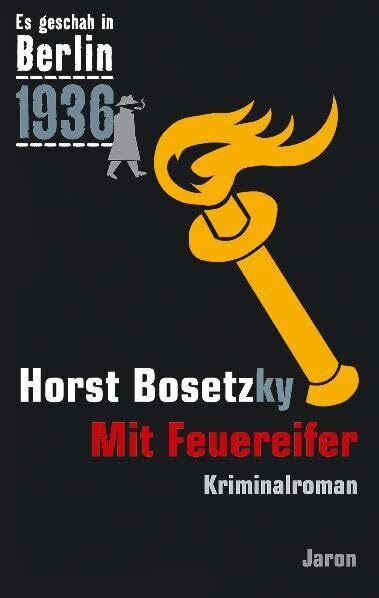 Mit Feuereifer: Kappes 14. Fall. Kriminalroman (Es geschah in Berlin 1936)