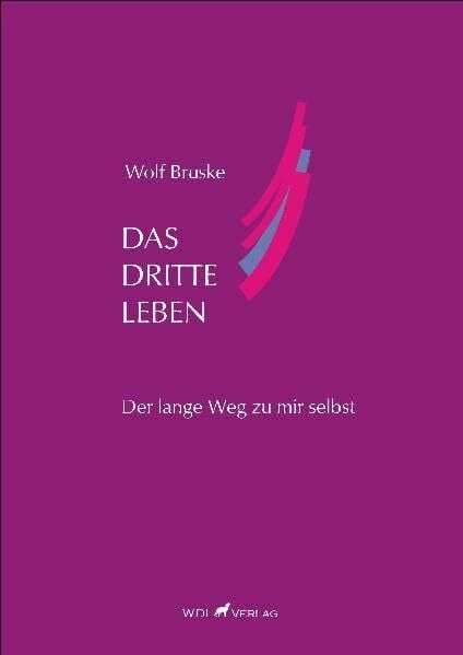 Das Dritte Leben: Der lange Weg zu mir selbst