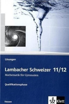 Lambacher Schweizer Mathematik Qualifikationsphase. Ausgabe Hessen: Lösungen Klassen 11/12 (Lambache