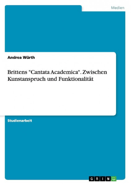 Brittens "Cantata Academica". Zwischen Kunstanspruch und Funktionalität