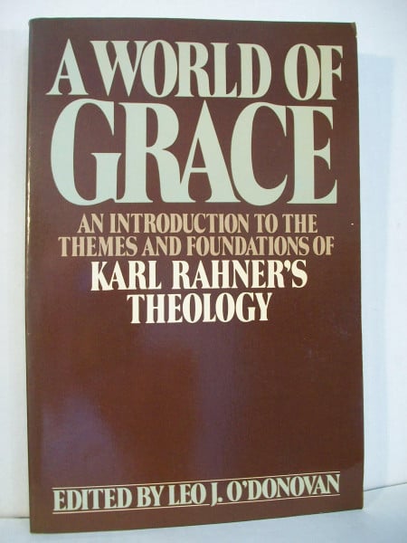 World of Grace: Introduction to the Themes and Foundations of Karl Rahner's Theology