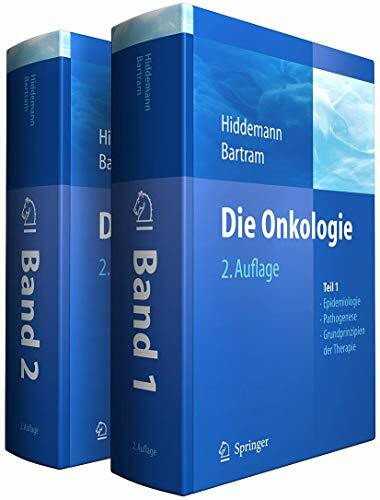 Die Onkologie: Teil 1: Epidemiologie - Pathogenese - Grundprinzipien der Therapie; Teil 2: Solide Tumoren - Lymphome - Leukämien