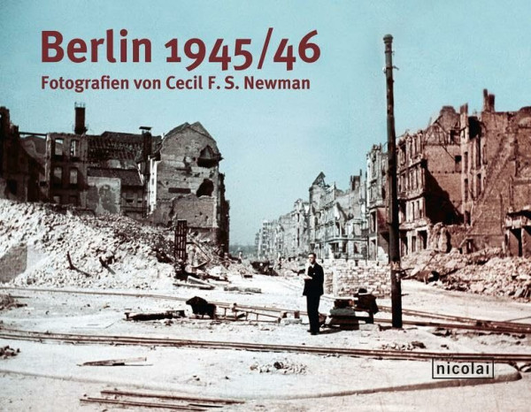 Berlin 1945/46: Fotografien von Cecil F.S. Newman