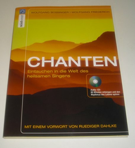 Chanten: Eintauchen in die Welt des heilsamen Singens. Mit Audio-CD