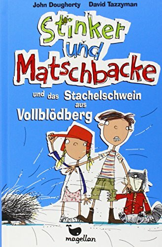 Stinker und Matschbacke und das Stachelschwein aus Vollblödberg – Band 2