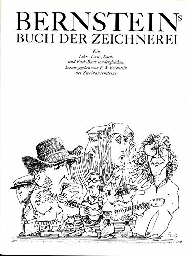 Bernsteins Buch der Zeichnerei: Ein Lehr-, Lust-, Sach- und Fach-Buch sondergleichen