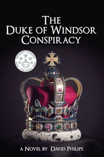 The Duke of Windsor Conspiracy: The British King Who Betrayed His Country (A Historical Conspiracy)
