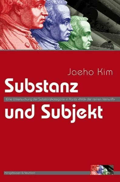 Substanz und Subjekt: Eine Untersuchung der Substanzkategorie in Kants "Kritik der reinen Vernunft" (Epistemata - Würzburger wissenschaftliche Schriften. Reihe Philosophie)