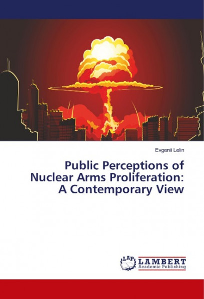 Public Perceptions of Nuclear Arms Proliferation: A Contemporary View
