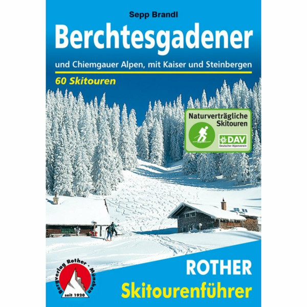 Berchtesgadener und Chiemgauer Alpen: mit Kaiser und Steinbergen. 62 Skitouren (Rother Skitourenführer)