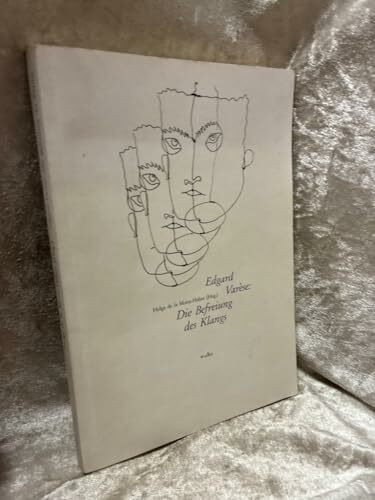 Edgard Varèse: Die Befreiung des Klangs. Symposion "Edgard Varèse"