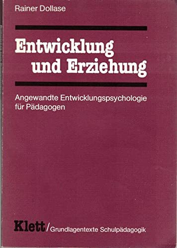 Entwicklung und Erziehung. Angewandte Entwicklungspsychologie für Pädagogen
