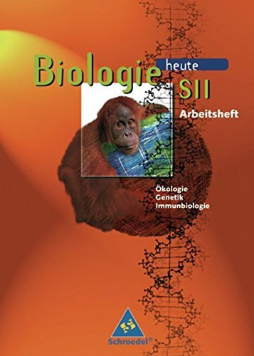 Biologie heute - Gymnasium SII - Neubearbeitung: Biologie heute SII Arbeitshefte: Arbeitsheft Ökologie, Genetik, Immunbiologie: Ausgabe 1997 / ... (Biologie heute SII: Ausgabe 1997)