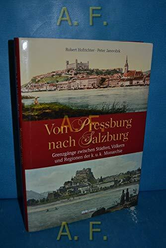 Von Pressburg nach Salzburg: Grenzgänge zwischen Städten, Völkern und Regionen der k.u.k. Monarchie