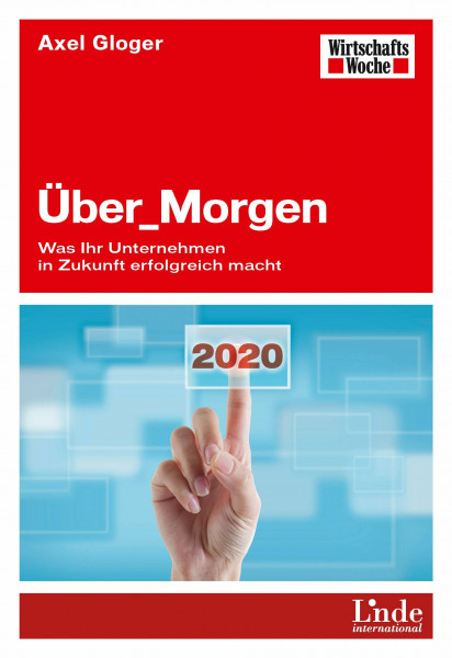 Über_Morgen: Was Ihr Unternehmen in Zukunft erfolgreich macht (WirtschaftsWoche-Sachbuch)