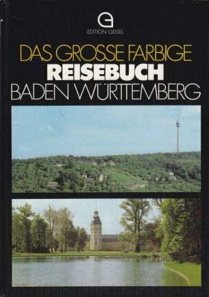 Das grosse farbige Reisebuch Baden Württemberg