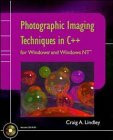 Photographic Imaging Techniques in C++ for Windows and Windows Nt/Book and Cd-Rom