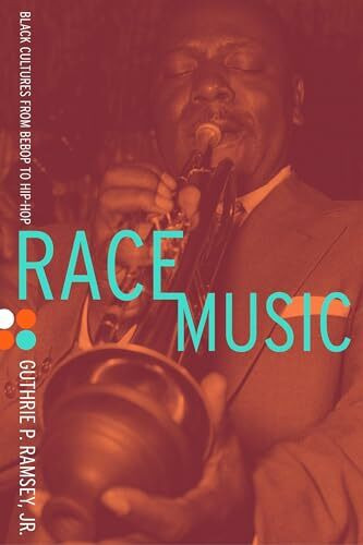 Race Music: Black Cultures from Bebop to Hip-Hop (Music of the African Diaspora, 7, Band 7)