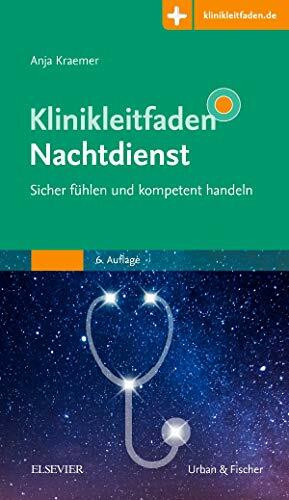 Klinikleitfaden Nachtdienst - Sicher fühlen und kompetent handeln: Mit Zugang zur Medizinwelt