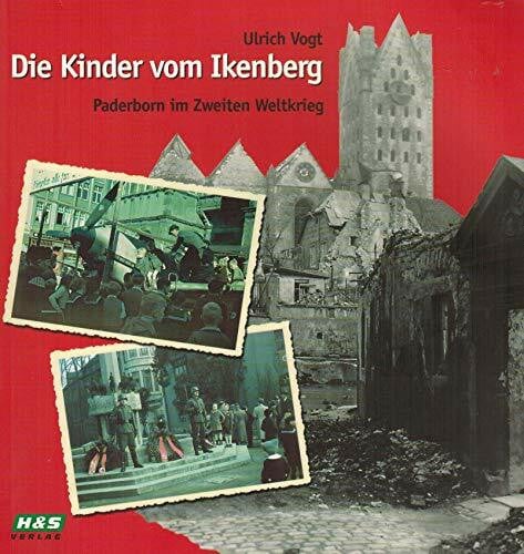 Die Kinder vom Ikenberg: Paderborn im Zweiten Weltkrieg