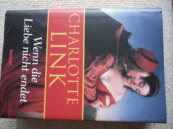 Charlotte Link: Wenn die Liebe nicht endet . 9783828976221 ...