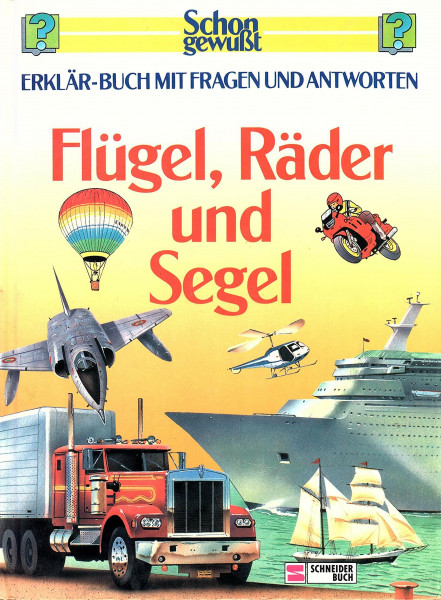 Schon gewusst. Erklär-Buch mit Fragen und Antworten / Flügel, Räder und Segel