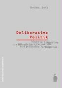 Deliberative Politik: Moderne Konzeptionen von Öffentlichkeit, Demokratie und politischer Partizipation